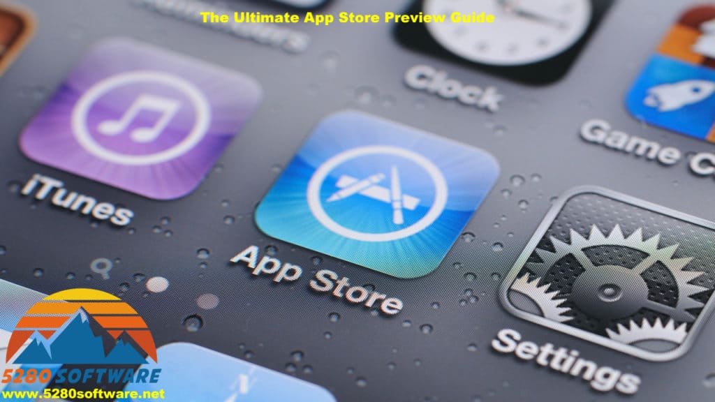 The Ultimate App Store Preview Guide - 5280 Software LLC