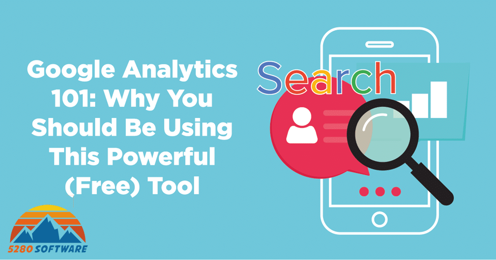 Google Analytics 101 - Why You Should Be Using this Powerful (Free) Tool