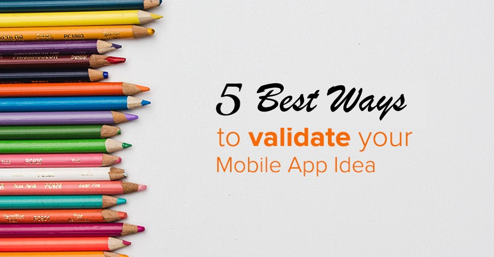 5 Best Ways to Validate Your Mobile App Idea